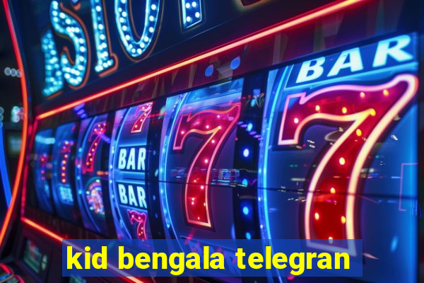 kid bengala telegran